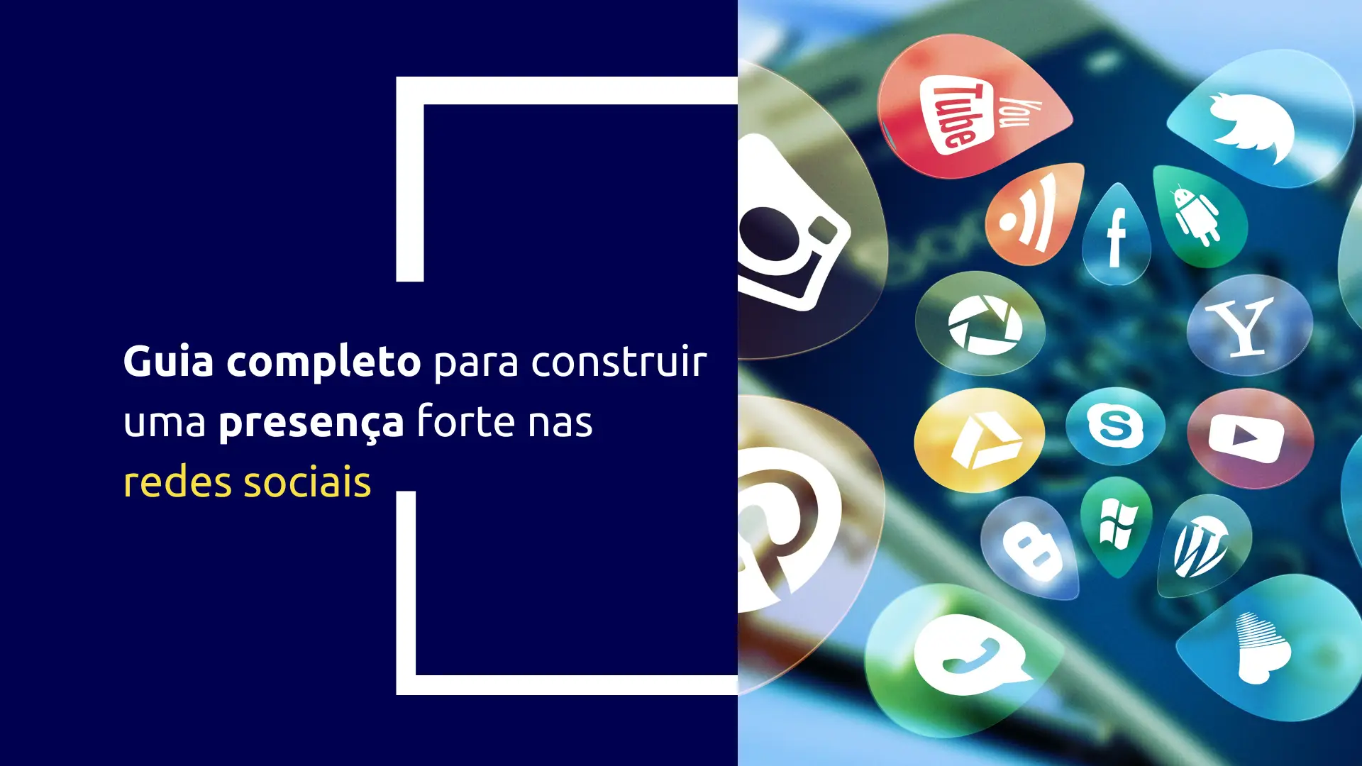 Guia completo para construir uma presença forte nas redes socia